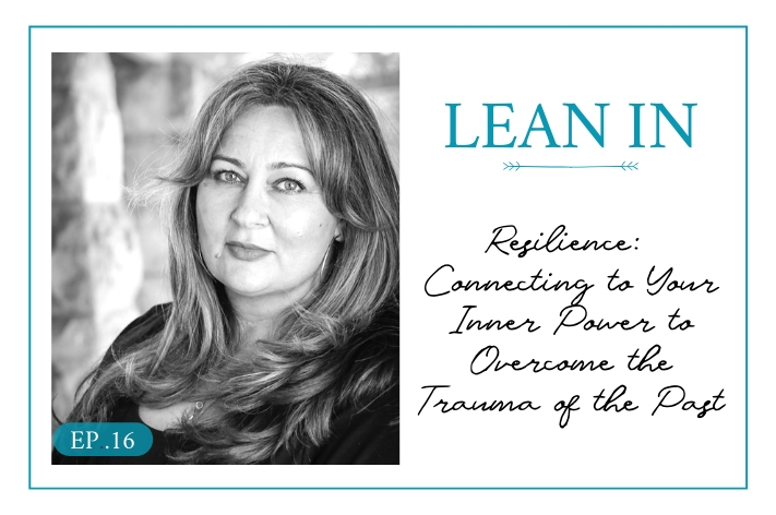 Lean In 16: Resilience: Ashlee Donohue: Connecting to Your Inner Power to Overcome the Trauma of the Past