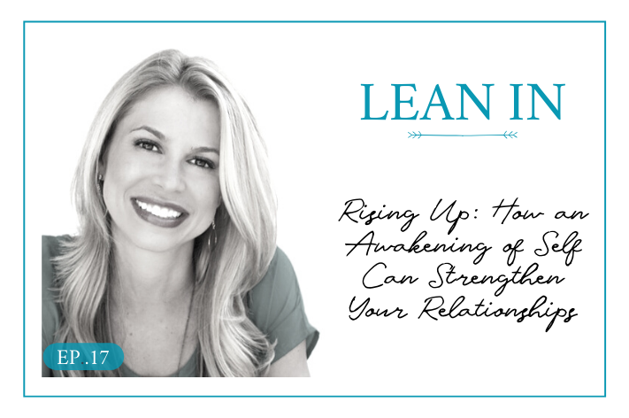 Lean In 17: Christine Hassler: Rising Up: How an Awakening of Self Can Strengthen Your Relationships