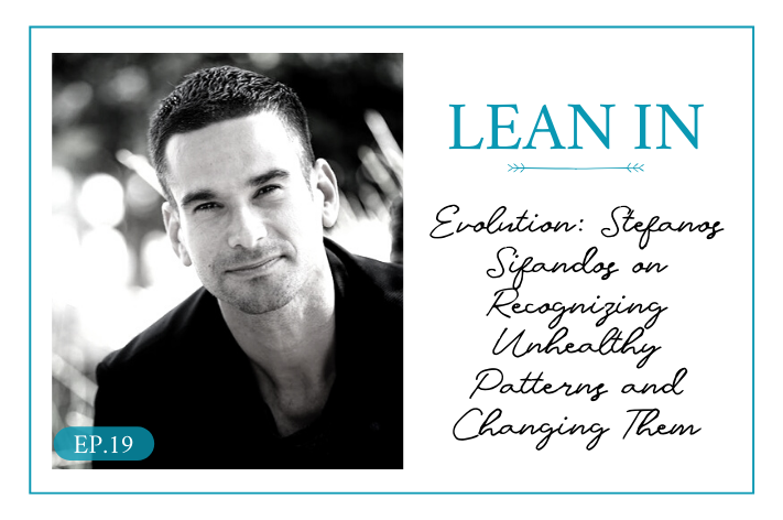 Lean In 19: Evolution: Stefanos Sifandos on Recognizing Unhealthy Patterns and Changing Them