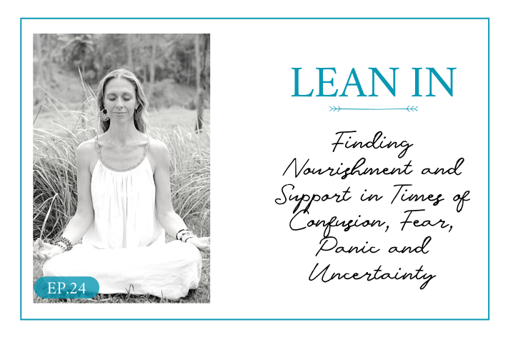 Lean In 24: Your Space Special Edition: Finding Nourishment and Support In Times of Confusion, Fear, Panic and Uncertainty