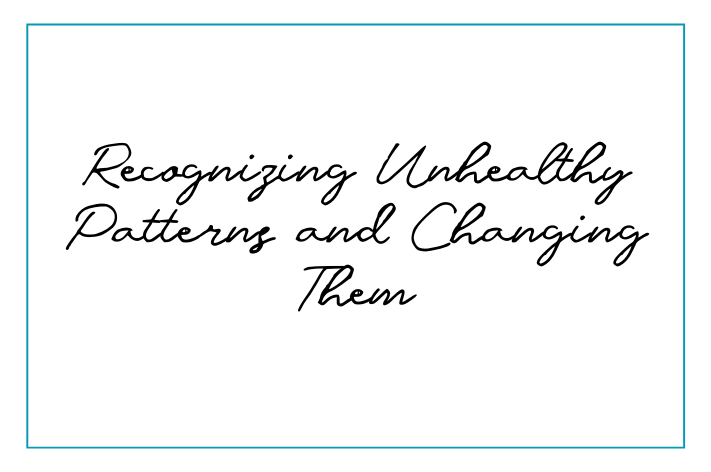 Recognizing unhealthy patterns and changing them